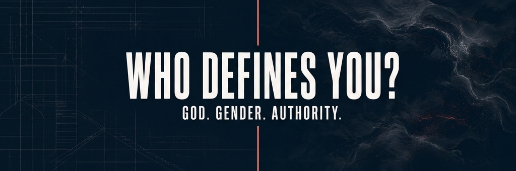 Who Defines You? God. Gender. Authority. - Join the Interest List